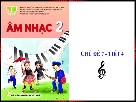 Bài giảng Âm nhạc Lớp 2 (Kết nối tri thức) - Chủ đề 7: Những con vật quanh em (Tiết 4)