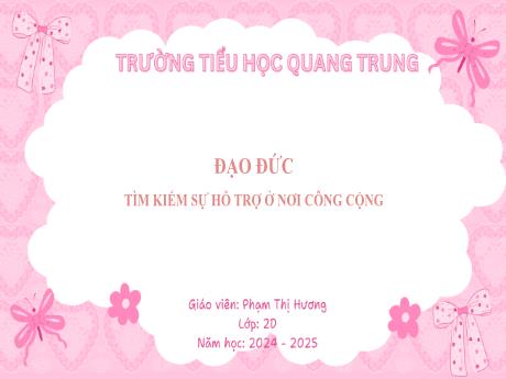 Bài giảng Đạo đức Lớp 2 (Kết nối tri thức) - Bài: Tìm kiếm sự hỗ trợ ở nơi công cộng - Năm học 2024-2025 - Phạm Thị Hương