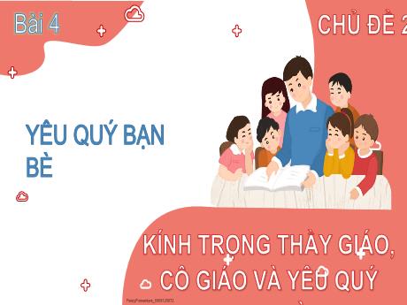 Bài giảng Đạo đức Lớp 2 (Kết nối tri thức) - Chủ đề 2: Kính trọng thầy giáo, cô giáo và yêu quý bạn bè - Bài 4: Yêu quý bạn bè