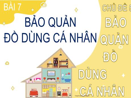 Bài giảng Đạo đức Lớp 2 (Kết nối tri thức) - Chủ đề 5: Bảo quản đồ dùng cá nhân và gia đình - Bài 7: Bảo quản đồ dùng cá nhân