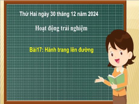Bài giảng Hoạt động trải nghiệm Lớp 2 (Kết nối tri thức) - Bài 17: Hành trang lên đường - Năm học 2024-2025