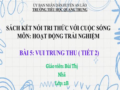 Bài giảng Hoạt động trải nghiệm Lớp 2 (Kết nối tri thức) - Bài 5: Vui trung thu (Tiết 2) - Bùi Thị Nhã