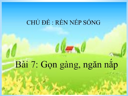Bài giảng Hoạt động trải nghiệm Lớp 2 (Kết nối tri thức) - Chủ đề: Rèn nếp sống - Bài 7: Gọn gàng, ngăn nắp