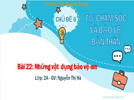 Bài giảng Hoạt động trải nghiệm Lớp 2 (Kết nối tri thức) - Chủ đề 6: Tự chăm sóc và bảo vệ bản thân - Bài 22: Những vật dụng bảo vệ trẻ em - Nguyễn Thị Hà
