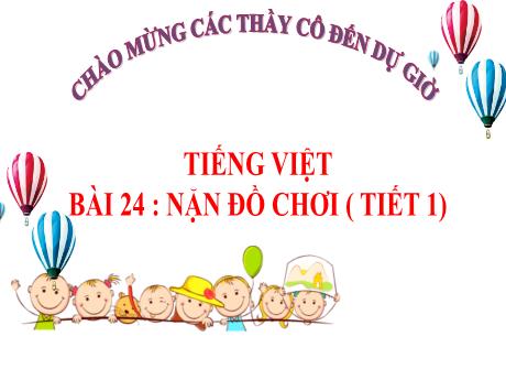 Bài giảng Tiếng Việt 2 (Kết nối tri thức) - Bài 24: Nặn đồ chơi (Tiết 1)