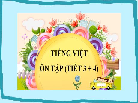 Bài giảng Tiếng Việt Lớp 2 - Bài: Ôn tập (Tiết 3+4)