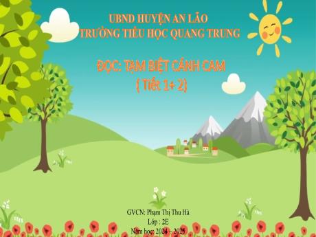 Bài giảng Tiếng Việt Lớp 2 (Đọc) Kết nối tri thức - Bài: Tạm biệt cánh cam (Tiết 1+2) - Năm học 2024-2025 - Phạm Thị Thu Hà