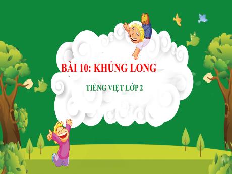 Bài giảng Tiếng Việt Lớp 2 (Đọc) Sách Kết nối tri thức - Bài 10: Khủng long