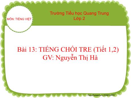 Bài giảng Tiếng Việt Lớp 2 (Đọc) Sách Kết nối tri thức - Bài 13: Tiếng chổi tre (Tiết 1+2) - Nguyễn Thị Hà