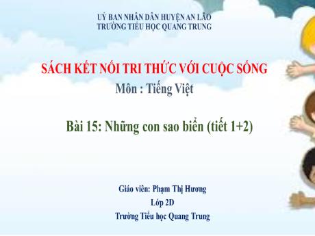 Bài giảng Tiếng Việt Lớp 2 (Đọc) Sách Kết nối tri thức - Bài 15: Những con sao biển (Tiết 1+2) - Phạm Thị Hương