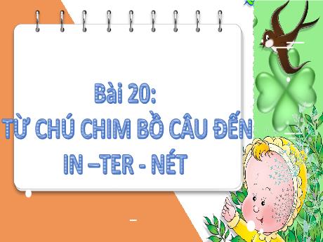 Bài giảng Tiếng Việt Lớp 2 (Đọc) Sách Kết nối tri thức - Bài 20: Từ chú chim bồ câu đến Internet (Tiết 1+2)