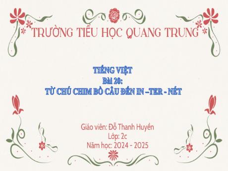 Bài giảng Tiếng Việt Lớp 2 (Đọc) Sách Kết nối tri thức - Bài 20: Từ chú chim bồ câu đến Internet (Tiết 1+2) - Năm học 2024-2025 - Đỗ Thanh Huyền