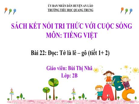 Bài giảng Tiếng Việt Lớp 2 (Đọc) Sách Kết nối tri thức - Bài 22: Tớ là lê-gô (Tiết 1+2) - Bùi Thị Nhã