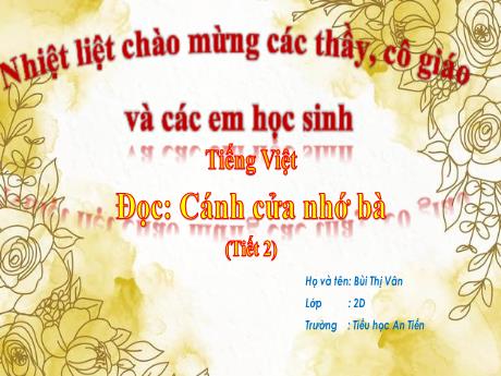 Bài giảng Tiếng Việt Lớp 2 (Đọc) Sách Kết nối tri thức - Bài 29: Cánh cửa nhớ bà (Tiết 2) - Bùi Thị Vân