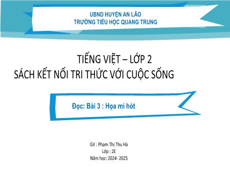 Bài giảng Tiếng Việt Lớp 2 (Đọc) Sách Kết nối tri thức - Bài 3: Họa mi hót - Năm học 2024-2025 - Phạm Thị Thu Hà