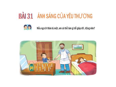 Bài giảng Tiếng Việt Lớp 2 (Đọc) Sách Kết nối tri thức - Bài 31: Ánh sáng của yêu thương (Tiết 1+2)