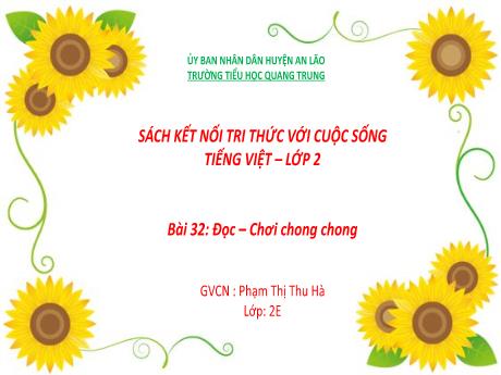 Bài giảng Tiếng Việt Lớp 2 (Đọc) Sách Kết nối tri thức - Bài 32: Chơi chong chóng (Tiết 1+2) - Phạm Thị Thu Hà