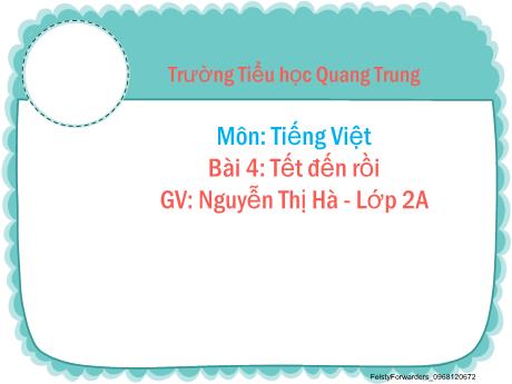 Bài giảng Tiếng Việt Lớp 2 (Đọc) Sách Kết nối tri thức - Bài 4: Tết đến rồi (Tiết 1+2) - Nguyễn Thị Hà