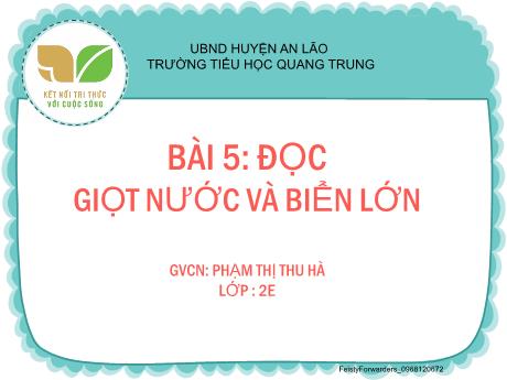 Bài giảng Tiếng Việt Lớp 2 (Đọc) Sách Kết nối tri thức - Bài 5: Giọt nước và biển lớn - Phạm Thị Thu Hà
