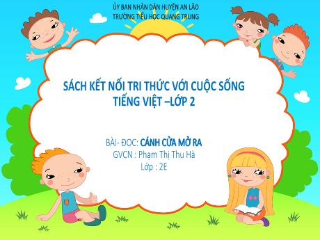 Bài giảng Tiếng Việt Lớp 2 (Đọc) Sách Kết nối tri thức - Bài: Cánh cửa mở ra - Phạm Thị Thu Hà