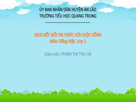Bài giảng Tiếng Việt Lớp 2 (Đọc) Sách Kết nối tri thức - Bài: Cô giáo lớp em (Tiết 1) - Phạm Thị Thu Hà