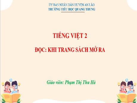 Bài giảng Tiếng Việt Lớp 2 (Đọc) Sách Kết nối tri thức - Bài: Khi trang sách mở ra - Phạm Thị Thu Hà