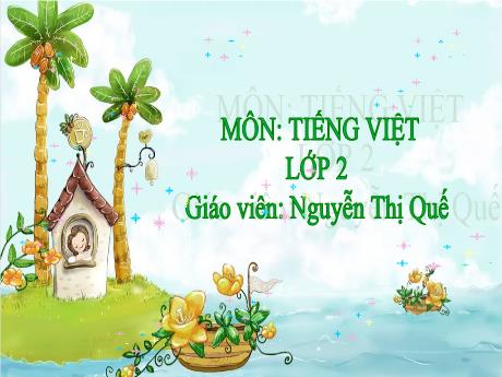 Bài giảng Tiếng Việt Lớp 2 (Đọc) Sách Kết nối tri thức - Bài: Nhím nâu kết bạn (Tiết 1+2) - Nguyễn Thị Quế