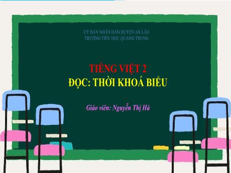 Bài giảng Tiếng Việt Lớp 2 (Đọc) Sách Kết nối tri thức - Tuần 5, Bài 10: Thời khóa biểu (Tiết 1+2) - Nguyễn Thị Hà