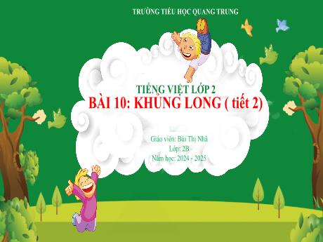 Bài giảng Tiếng Việt Lớp 2 (Kết nối tri thức) - Bài 10: Khủng long (Tiết 2) - Năm học 2024-2025 - Bùi Thị Nhã