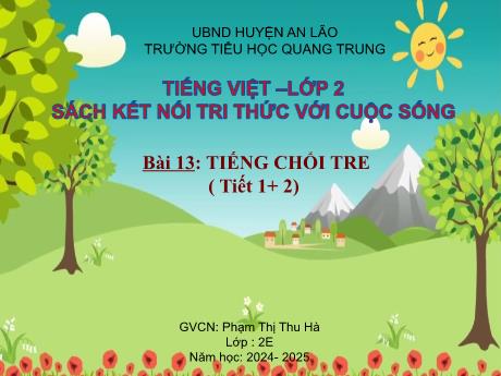 Bài giảng Tiếng Việt Lớp 2 (Kết nối tri thức) - Bài 13: Tiếng chổi tre (Tiết 1+2) - Năm học 2024-2025 - Phạm Thị Thu Hà