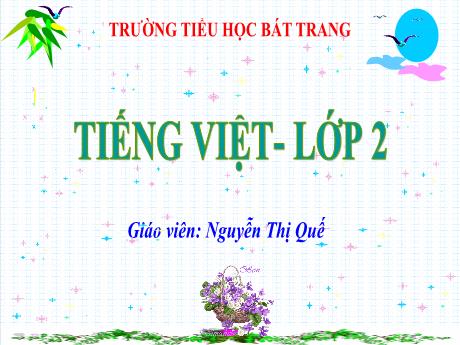 Bài giảng Tiếng Việt Lớp 2 (Kết nối tri thức) - Bài 19: Chữ A và những người bạn (Tiết 1+2) - Nguyễn Thị Quế