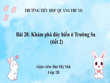 Bài giảng Tiếng Việt Lớp 2 (Kết nối tri thức) - Bài 28: Khám phá đáy biển ở Trường Sa (Tiết 2) - Bùi Thị Nhã