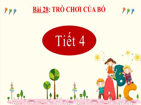 Bài giảng Tiếng Việt Lớp 2 (Kết nối tri thức) - Bài 28: Trò chơi của bố (Tiết 4)