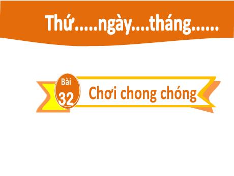 Bài giảng Tiếng Việt Lớp 2 (Kết nối tri thức) - Bài 32: Chơi chong chóng (Tiết 4)