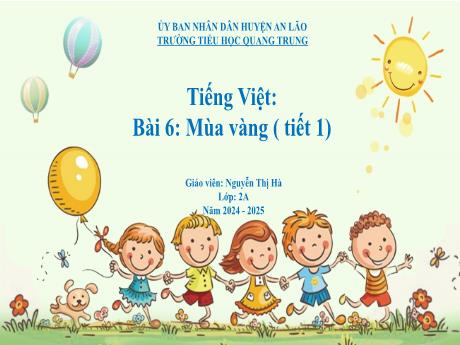 Bài giảng Tiếng Việt Lớp 2 (Kết nối tri thức) - Bài 6: Mùa vàng (Tiết 1) - Năm học 2024-2025 - Nguyễn Thị Hà