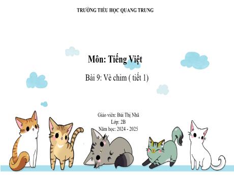 Bài giảng Tiếng Việt Lớp 2 (Kết nối tri thức) - Bài 9: Vè chim (Tiết 1) - Năm học 2024-2025 - Bùi Thị Nhã