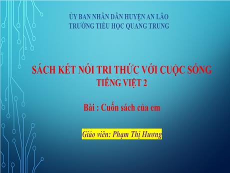 Bài giảng Tiếng Việt Lớp 2 (Kết nối tri thức) - Bài: Cuốn sách của em (Tiết 1+2) - Phạm Thị Hương
