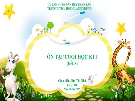 Bài giảng Tiếng Việt Lớp 2 (Kết nối tri thức) - Bài: Ôn tập cuối học kì I (Tiết 8) - Năm học 2024-2025 - Bùi Thị Nhã