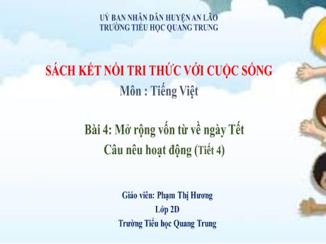 Bài giảng Tiếng Việt Lớp 2 (Luyện từ và câu) Sách Kết nối tri thức - Bài 4: Mở rộng vốn từ về ngày Tết. Câu nêu hoạt động (Tiết 4) - Phạm Thị Hương