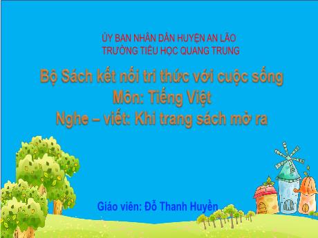 Bài giảng Tiếng Việt Lớp 2 (Nghe - Viết) Sách Kết nối tri thức - Bài: Khi trang sách mở ra - Đỗ Thanh Huyền
