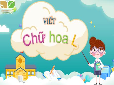 Bài giảng Tiếng Việt Lớp 2 (Nghe - Viết) Sách Kết nối tri thức - Bài: Viết chữ hoa L