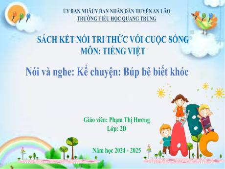 Bài giảng Tiếng Việt Lớp 2 (Nói và nghe) - Bài: Kể chuyện Búp bê biết khóc (Tiết 4) - Năm học 2024-2025 - Phạm Thị Hương