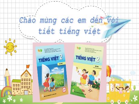 Bài giảng Tiếng Việt Lớp 2 (Nói và nghe) Sách Kết nối tri thức - Bài 31: Ánh sáng của yêu thương (Tiết 4)