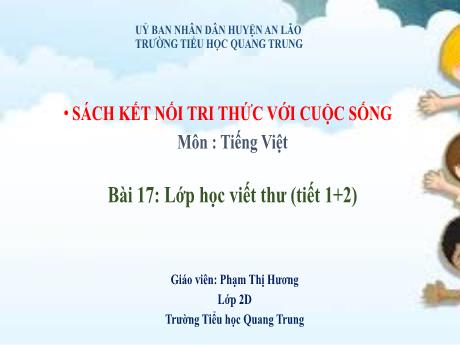 Bài giảng Tiếng Việt Lớp 2 (Nói và nghe) Sách Kết nối tri thức - Bài 17: Lớp học viết thư (Tiết 1+2) - Phạm Thị Hương