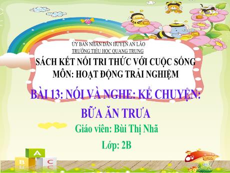 Bài giảng Tiếng Việt Lớp 2 (Nói và nghe) Sách Kết nối tri thức - Bài: Kể chuyện Bữa ăn trưa - Bùi Thị Nhã