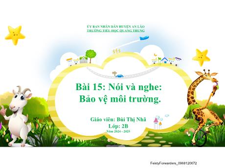 Bài giảng Tiếng Việt Lớp 2 (Nói và nghe) Sách Kết nối tri thức - Bài 15: Bảo vệ môi trường - Năm học 2024-2025 - Bùi Thị Nhã
