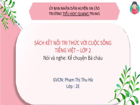 Bài giảng Tiếng Việt Lớp 2 (Nói và nghe) Sách Kết nối tri thức - Bài: Kể chuyện Bà cháu - Phạm Thị Thu Hà