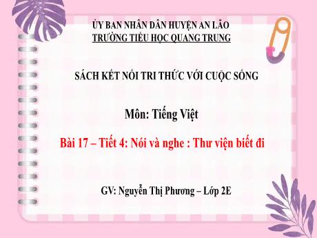 Bài giảng Tiếng Việt Lớp 2 (Nói và nghe) Sách Kết nối tri thức - Bài 17: Lớp học viết thư - Nguyễn Thị Phương