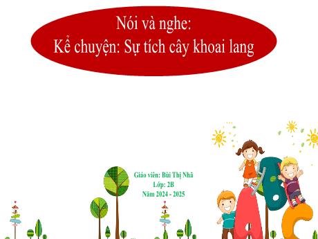 Bài giảng Tiếng Việt Lớp 2 (Nói và nghe) Sách Kết nối tri thức - Bài: Kể chuyện Sự tích cây khoai lang - Năm học 2024-2025 - Bùi Thị Nhã