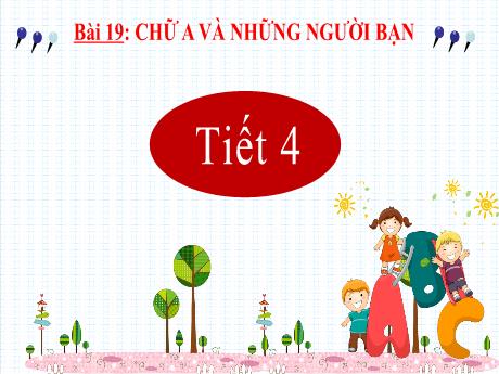 Bài giảng Tiếng Việt Lớp 2 (Nói và nghe) Sách Kết nối tri thức - Bài 19: Chữ A và những người bạn (Tiết 4)